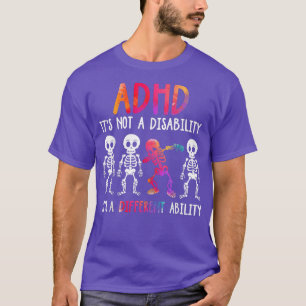 ADHD Es ist nicht Behinderung Es ist eine andere F T-Shirt