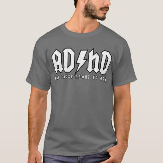 ADHD - Für die ungefähr zu Spaz (klar) T-Shirt