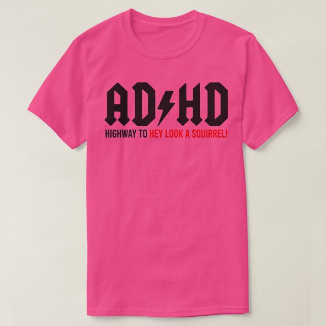 ADHD Highway to Hey look a Squirrel 1 T-Shirt (Design vorne)