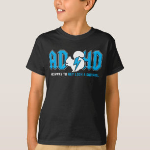 ADHD Highway, um einen Eichhörnchen zu sehen T-Shirt