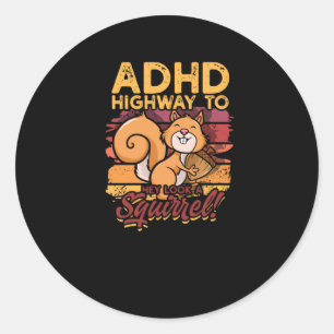 ADHD Highway zu Hey sehen ein Eichhörnchen! - Eic Runder Aufkleber