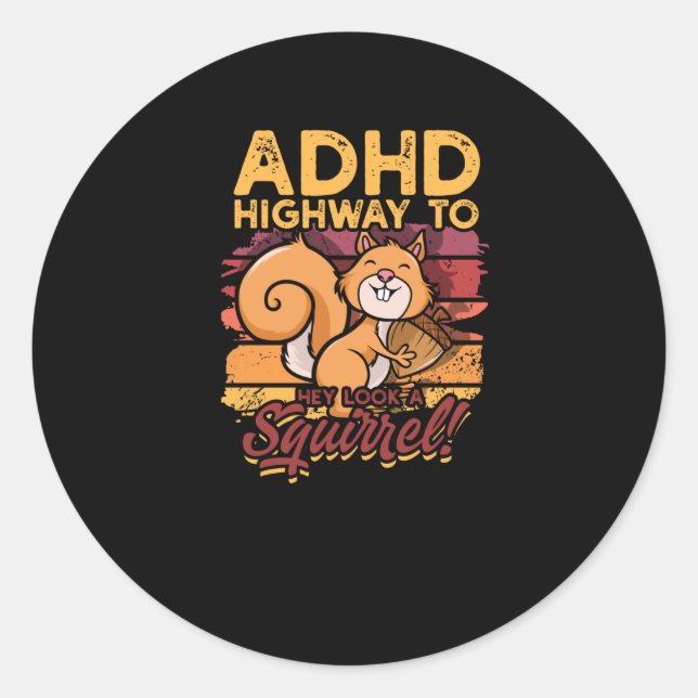 ADHD Highway zu Hey sehen ein Eichhörnchen! - Eich Runder Aufkleber (Vorderseite)