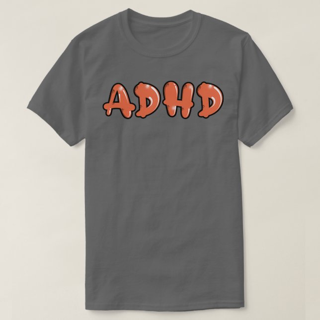 Adhd ist ein Phantastischer Bubble Graffiti-Buchst T-Shirt (Design vorne)