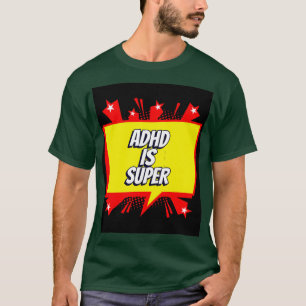 ADHD ist super T-Shirt