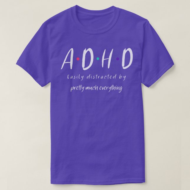 ADHD leicht ablenkbar durch hübsch viel alles F T-Shirt (Design vorne)
