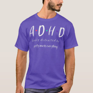 ADHD leicht ablenkbar durch hübsch viel alles F T-Shirt