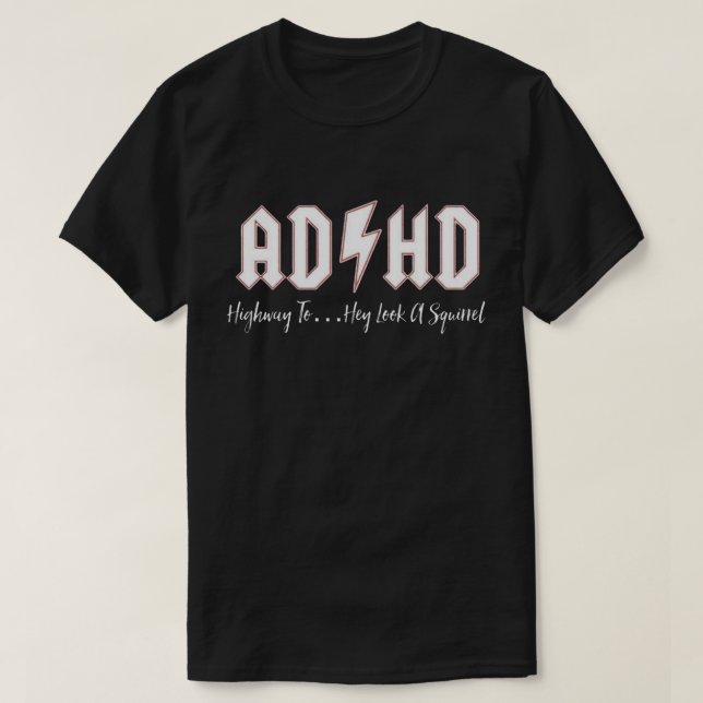ADHD sehen sie wie ein Eichhörnchen-Shirt aus T-Shirt (Design vorne)