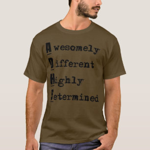 ADHD sehr unterschiedlich stark bestimmt T-Shirt