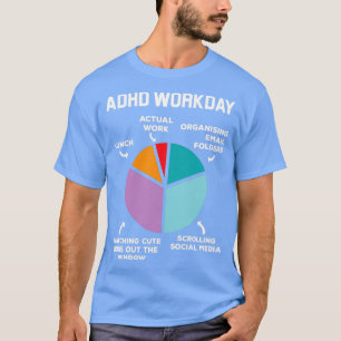 ADHD Workday Shirt Funny ADHD Shirt Neurodivergent