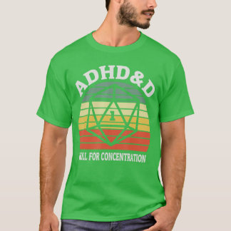 ADHDD Roll For Concentration Funnyableop Gamer ret T-Shirt