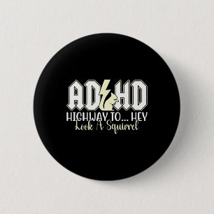Adhhd Highway zu Hey aussehen Funny Eichhörnchen L Button