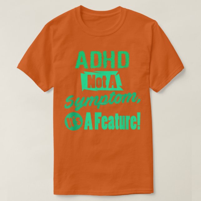 ADHS ist kein Symptom, sondern ein Merkmal T-Shirt (Design vorne)