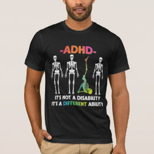 ADHS Nicht Behinderung Unterschiedliche Fähigkeite T-Shirt