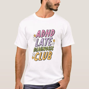 ADHS Späte Diagnose Club Typografie T-Shirt