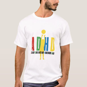 ADHS TUN BEREITS MIT MEINEM HAUSAUFGABEN-VATER T-Shirt