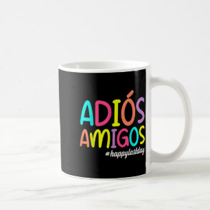 Adios Amigos Glücklicher letzter Schultag Spanisch Kaffeetasse