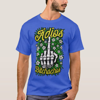 Adios Bitchachos Funny Antisocial Rude Floral Midd T-Shirt