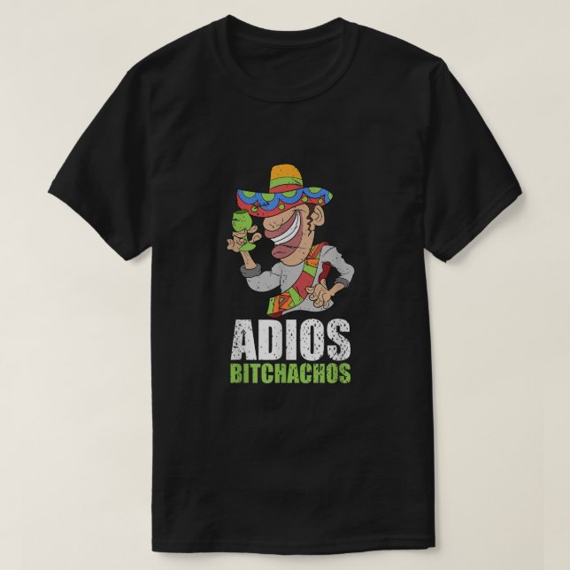 Adios Bitchachos Mexican Fiesta Sombrero Funny Cin T-Shirt (Design vorne)