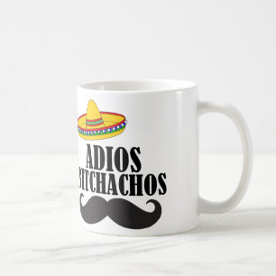 Adios bitchachos tasse
