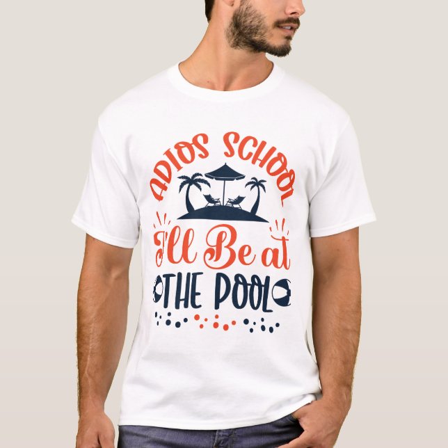 Adios School Be at the Pool T-Shirt (Vorderseite)
