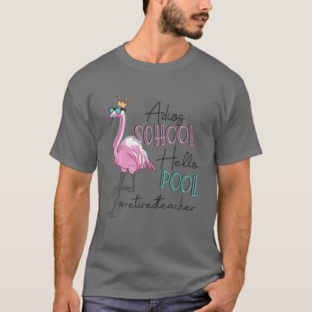 Adios School Hello Pool Flamingo Remüde Lehrer T-Shirt (Vorderseite)