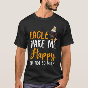 Adler macht mich glücklich, nicht so sehr T-Shirt