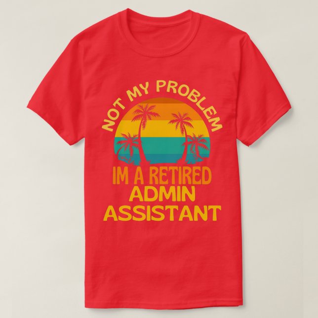 Admin Assistenzassistent nicht mehr mein Problem T-Shirt (Design vorne)