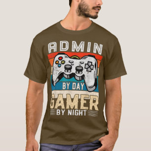 Admin by day Gamer by night Video Gaming Fans Retr T-Shirt