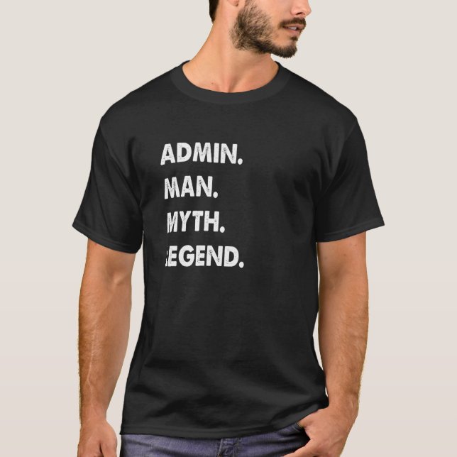 Admin Man Myth Legende 1 T-Shirt (Vorderseite)
