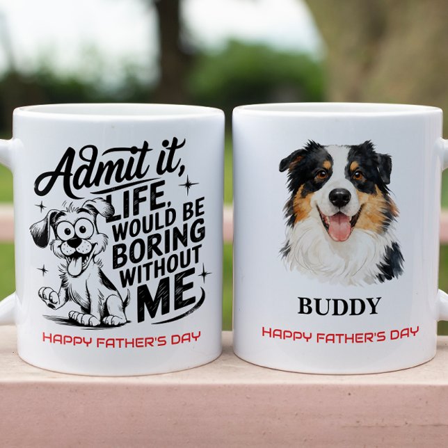 Admit It Life Would Be Boring Without Me Tasse (Admit It Life Would Be Boring Without Me Coffee Mug
)