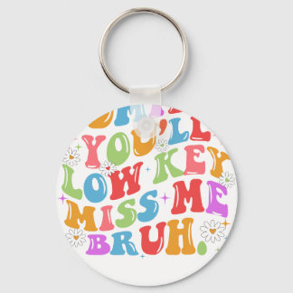 admit it you'll low key schlüsselanhänger