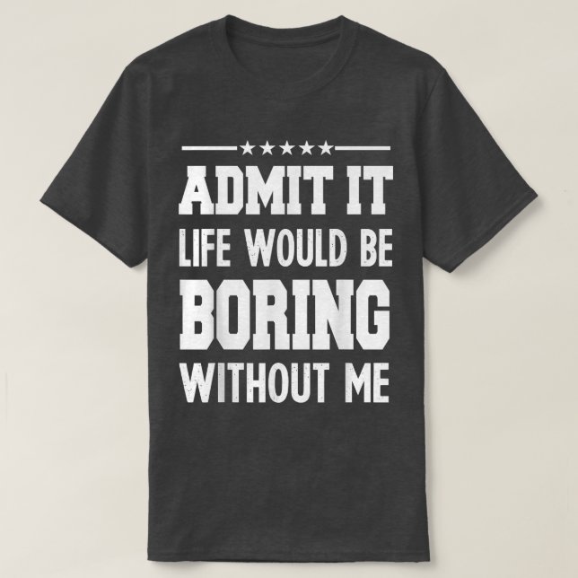 Admit Leben langweilen ohne Sonne für Männer Funny T-Shirt (Design vorne)