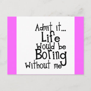 ADMIT LIFE WOULD BORING WITHOUT MEE FUNNY LAUGHS POSTKARTE