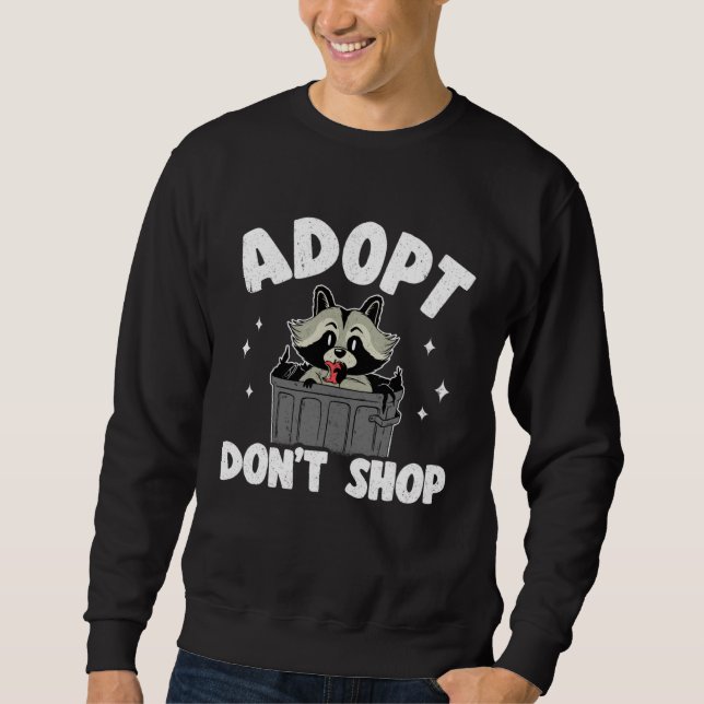 Adopt Don t Shop Trash Garbage Panda Raccoon  2 Sweatshirt (Vorderseite)