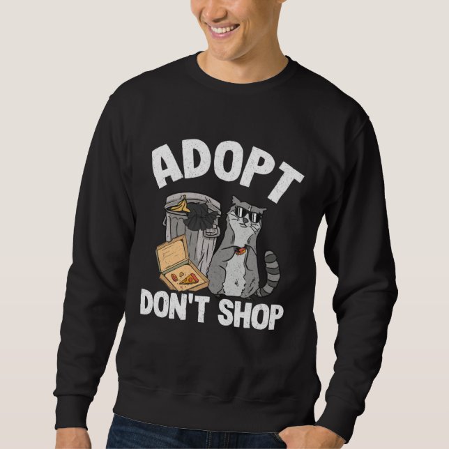Adopt Don t Shop Trash Garbage Panda Raccoon Sweatshirt (Vorderseite)