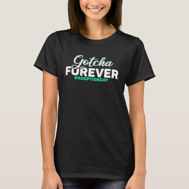 Adopt Gotcha Day Gotcha Forever Adoption Day T-Shirt (Vorderseite)