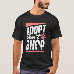 Adoptier Don T shop Hunde Katzen gerettet Tierlieb T-Shirt