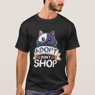 Adoptier Dont Shop Animal Rescue Shelter Cat Kitte T-Shirt