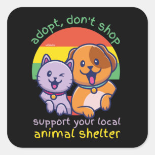 ADOPTIER, IHREN LOKALEN TIERSHELTER NICHT ZU UNTER QUADRATISCHER AUFKLEBER