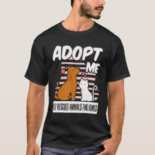 Adoptier mir helfen gerettete Tiere Zuhause finden T-Shirt