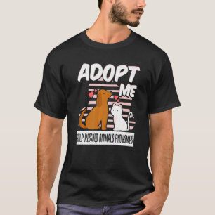 Adoptier mir helfen gerettete Tiere Zuhause finden T-Shirt