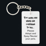 Adoptier Spay Neuter Quote Schlüsselanhänger<br><div class="desc">Haustiere - Schlüsselanhänger für adoptier und Spay/Neuter Anführungszeichen. Die Überbevölkerung von Haustieren ist weltweit ein ernstes Problem. Bringt es dir das Herz, Hunde, Katzen und andere Tiere zu sehen, die in Tierläden gezüchtet und verkauft werden, wenn so viele Haustiere in Tierheimen leben, die Zuhause brauchen? Bringt es Ihnen das Herz,...</div>
