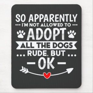 Adoptiere alle Hunde Sarcastic Lustig Mousepad