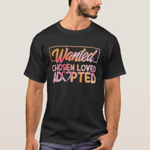 Adoptieren Sie Gotcha Wanted Ausgewählt Geliebt Wa T-Shirt