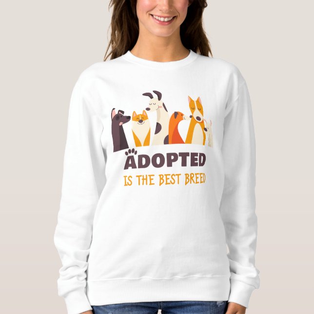 Adoptiert ist die beste Rasse: Hunderettungshelfer Sweatshirt (Vorderseite)