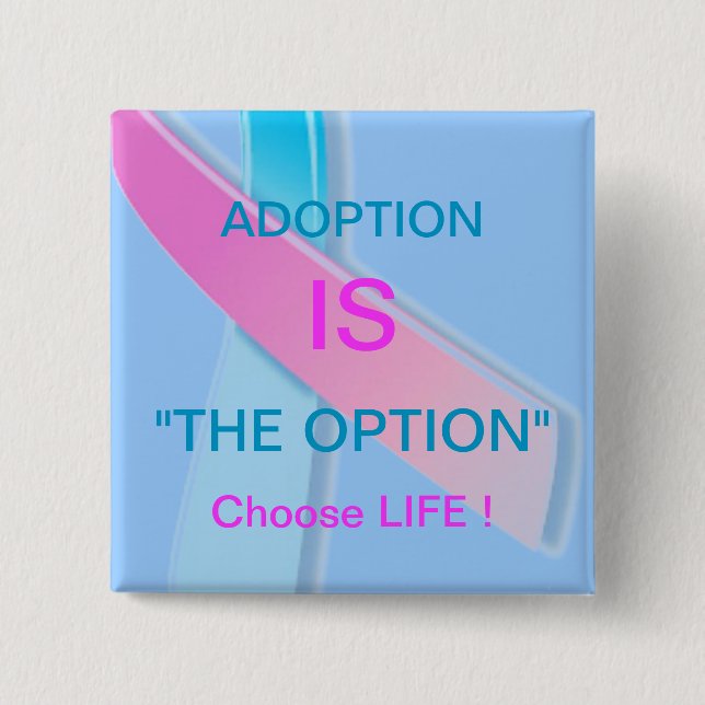 ADOPTION IST "DIE OPTION" ENTSCHEIDENDES LEBEN ! BUTTON (Vorderseite)