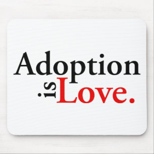 Adoption ist Liebe Mousepad
