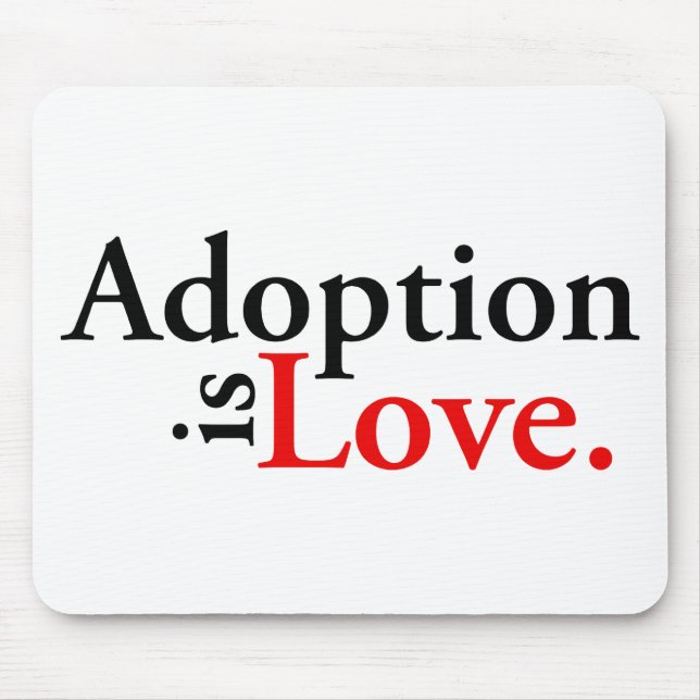 Adoption ist Liebe Mousepad (Vorne)