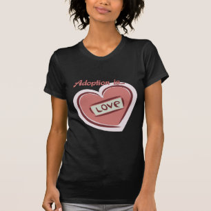 Adoption ist Liebe T-Shirt