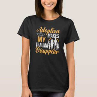 Adoption macht Trauma verschwinden Adoptiert Kids  T-Shirt